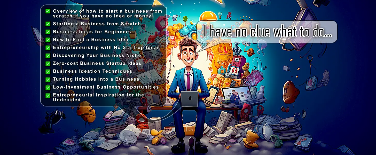 I want to start a business but dont know what to do and have no ideas