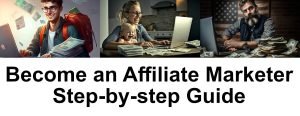 How to become an affiliate marketer - A step-by-step guide