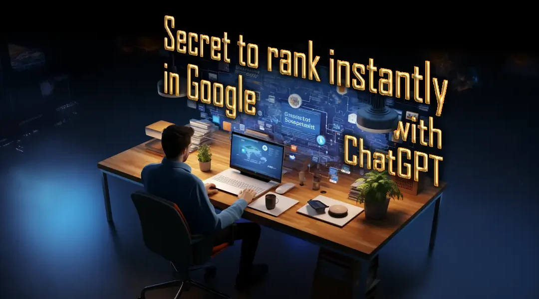 How to Rank Instantly with ChatGPT – Spectacular Secret Ways