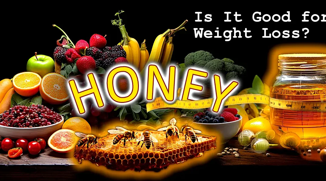 Is honey good for weight loss: The best reliable supplement